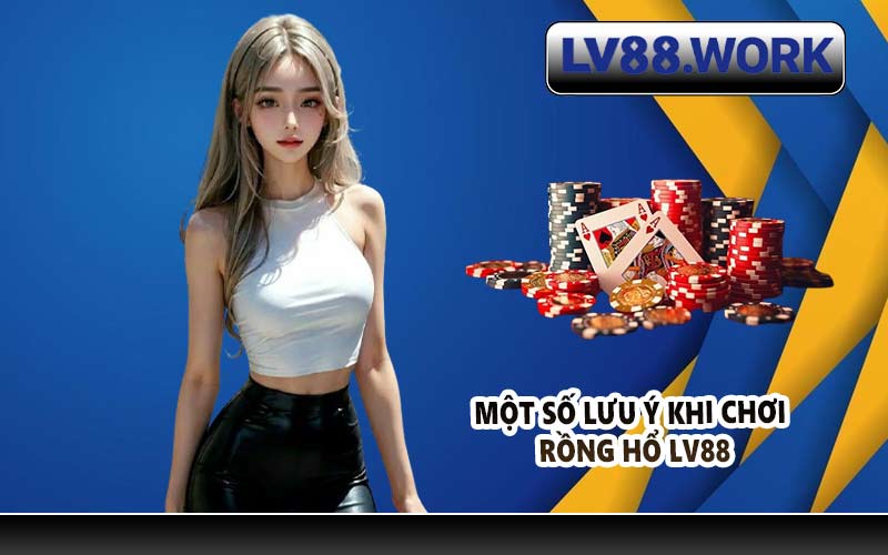 Một số lưu ý khi chơi Rồng Hổ LV88